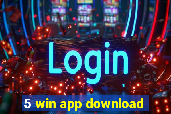 5 win app download